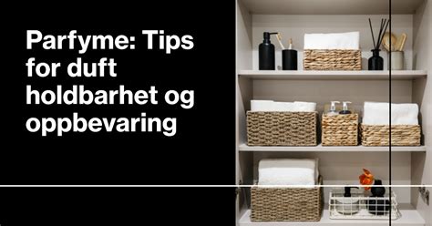 Den Ultimate Guide Til Påføring Og Oppbevaring Av Parfyme.